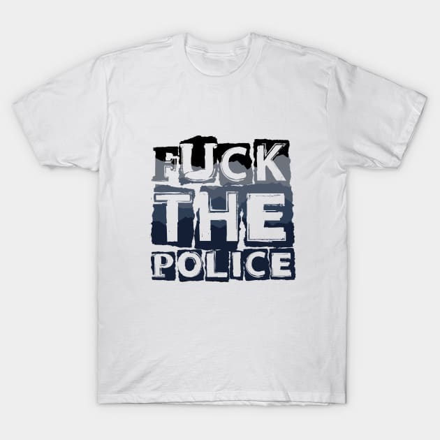 Fuck the police T-Shirt by RataGorrata